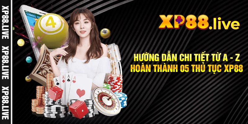 Hướng dẫn chi tiết từ A - Z hoàn thành 05 thủ tục XP88